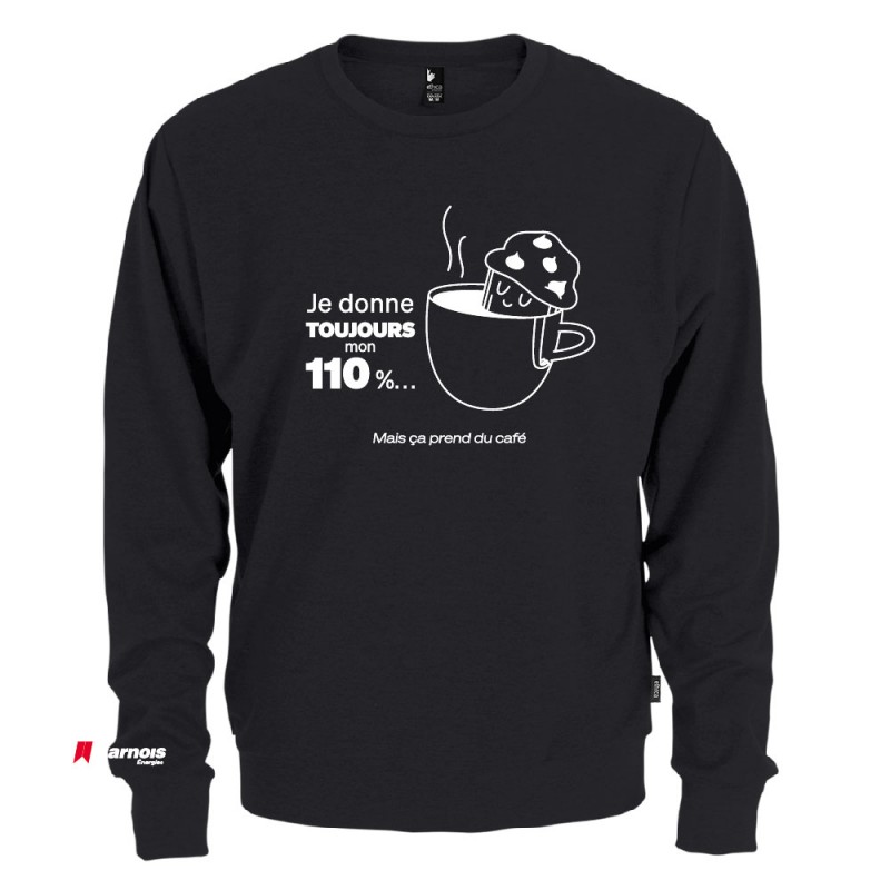 Chandail Crewneck Je donne toujours mon 110%, mais ça prend du café