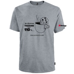 Tshirt (MC) Je donne toujours mon 110%, mais ça prend du café